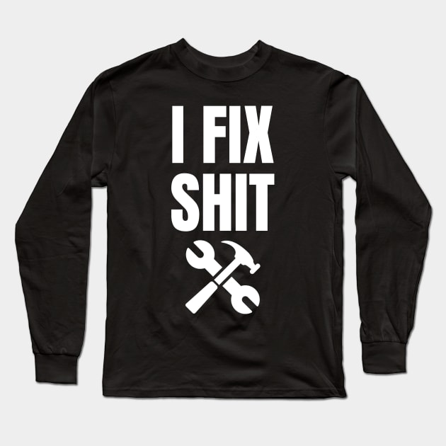 i fix shit Long Sleeve T-Shirt by BELONE